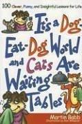 Cover of: It's a Dog Eat Dog World: 100 Clever, Funny, and Insightful Lessons for Life