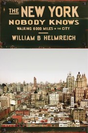 The New York Nobody Knows Walking 6000 Miles In The City by William B. Helmreich