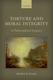 Cover of: Torture And Moral Integrity A Philosophical Enquiry