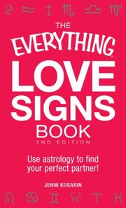 Cover of: The Everything Love Signs Book Use Astrology To Find Your Perfect Partner by 