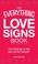 Cover of: The Everything Love Signs Book Use Astrology To Find Your Perfect Partner