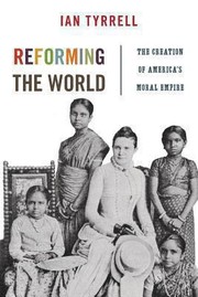 Cover of: Reforming The World The Creation Of Americas Moral Empire