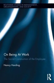 Cover of: On Being At Work The Social Construction Of The Employee