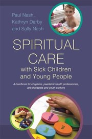 Exploring Spiritual Care with Sick Children and Young People by Sally Nash