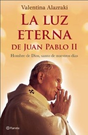 Cover of: La Luz Eterna De Juan Pablo Ii Hombre De Dios Santo De Nuestros Das by 