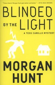 Blinded By The Light A Tess Camillo Mystery by Morgan Hunt