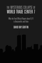 Cover of: The Mysterious Collapse Of World Trade Center 7 Why The Final Official Report About 911 Is Unscientific And False by 