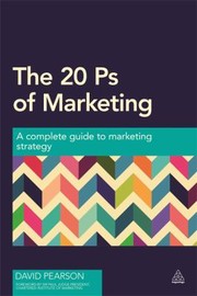 Cover of: The 20 Ps Of Marketing A Complete Guide To Marketing Strategy