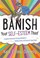 Cover of: Banish Your Selfesteem Thief A Cognitive Behavioural Therapy Workbook On Building Positive Selfesteem For Young People