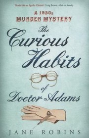 Cover of: The Curious Habits Of Dr Adams A 1950s Murder Mystery