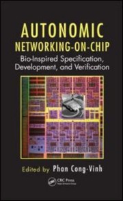 Autonomic Networkingonchip Bioinspired Specification Development And Verification by Phan Cong-Vinh