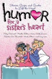 Cover of: Humor for a Sister's Heart: Stories, Quips, and Quotes to Lift the Heart
