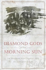 Cover of: Diamond Gods of the Morning Sun  The Vancouver Asahi Baseball Story