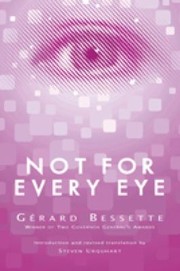 Not For Every Eye by Gerard Bessette