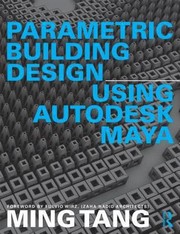 Parametric Design Using Autodesk Maya by Ming Tang