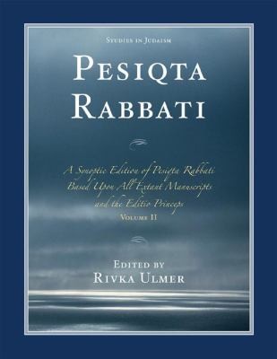 Pesiqta Rabbati A Synoptic Edition Of Pesiqta Rabbati Based Upon All Extant Manuscripts And The Editio Princeps