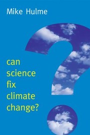 Cover of: Can Science Fix Climate Change A Case Against Climate Engineering