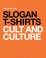 Cover of: Slogan Tshirts Cult And Culture