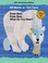 Cover of: Polar Bear Polar Bear What Do You Hear