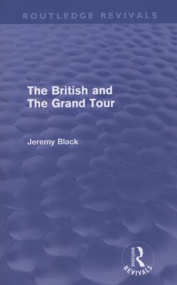 The British and the Grand Tour Routledge Revivals