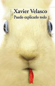 Cover of: Puedo Explicarlo Todo by Xavier Velasco