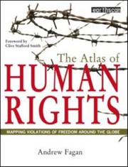 Cover of: The Atlas Of Human Rights Mapping Violations Of Freedom Worldwide
