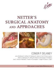 Netters Surgical Anatomy And Approaches by Conor P. Delaney
