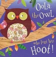 Cover of: Oola The Owl Who Lost Her Hoot