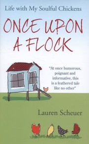 Cover of: Once Upon A Flock Life With My Soulful Chickens by 