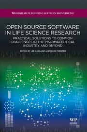 Cover of: Open Source Software In Life Science Research Practical Solutions To Common Challenges In The Pharmaceutical Industry And Beyond
