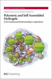 Cover of: Polymeric And Self Assembled Hydrogels From Fundamental Understanding To Applications