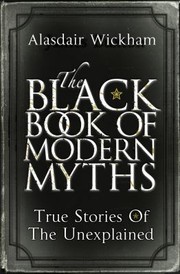 Cover of: The Black Book Of Modern Myths True Stories Of The Unexplained