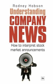 Understanding Company News How To Interpret Stock Market Announcements by Rodney Hobson