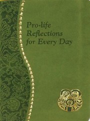 Cover of: Prolife Reflections For Every Day Minute Meditations For Every Day Containing A Text From Scripture Or Other Church Documents A Reflection And A Prayer by 