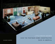 Cover of: Little White Houses How The Postwar Home Constructed Race In America