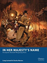 Cover of: In Her Majestys Name Steampunk Skirmish Wargaming Rules