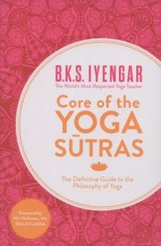 Cover of: Core Of The Yoga Sutras The Definitive Guide To The Philosophy Of Yoga by 