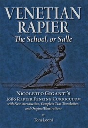 Cover of: Venetian Rapier The School Or Salle Nicoletto Gigantis 1606 Rapier Fencing Curriculum With New Introduction Complete Text Translation And Original Illustrations by 