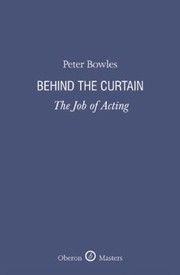 Cover of: Behind The Curtain The Job Of Acting