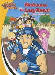 Cover of: Welcome to LazyTown!: A Foldout Book with Flaps! (LazyTown)