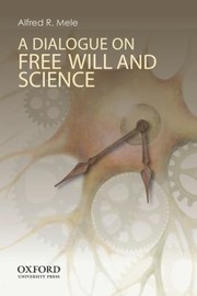 Cover of: A Dialogue On Free Will And Science by 