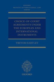 Choiceofcourt Agreements Under The European Instruments And The Hague Convention The Revised Brussels I Regulation The Lugano Convention And The Hague Convention by Trevor Hartley