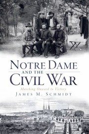 Cover of: Notre Dame And The Civil War Marching Onward To Victory