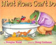 Cover of: What moms can't do by Douglas Wood