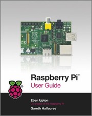 Raspberry Pi User Guide by Eben Upton