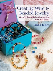 Cover of: Creating Wire Beaded Jewelry Over 35 Beautiful Projects Using Wire And Beads