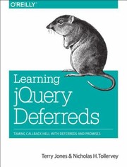 Cover of: Learning Jquery Deferreds Taming Callback Hell With Deferreds And Promises