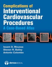 Cover of: Complications Of Interventional Cardiovascular Procedures A Casebased Atlas