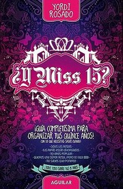Cover of: ¿Y Miss 15?: ¡Guía completísima para los quince años!