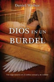 Cover of: Dios En Un Burdel Un Viaje Secreto En El Trfico Sexual Y De Rescate